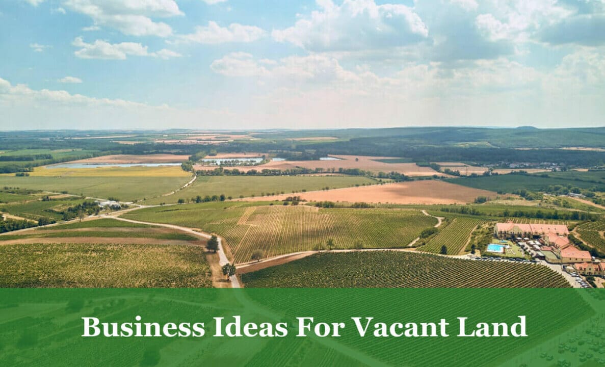 Business Ideas For Vacant Land