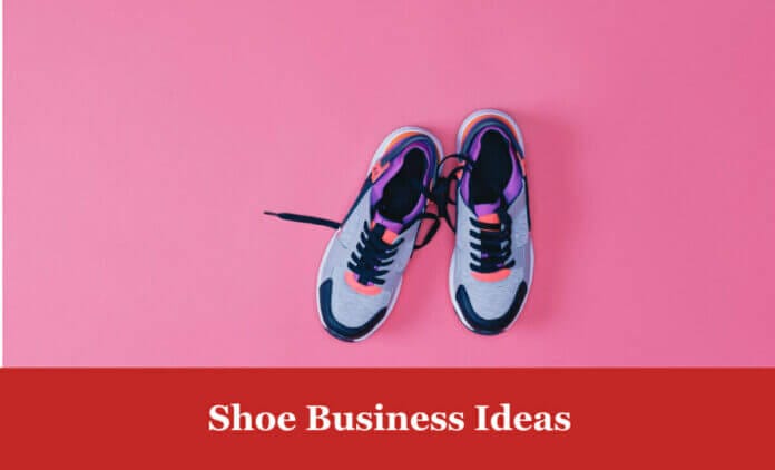 Shoe Business Ideas