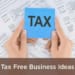 Tax Free Business Ideas