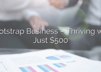 Bootstrap Business – Thriving with Just $500