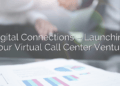 Digital Connections – Launching Your Virtual Call Center Venture