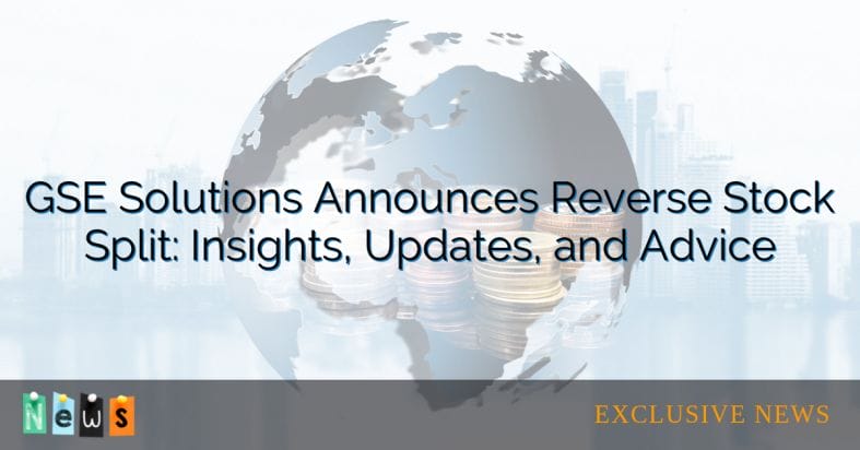 GSE Solutions Announces Reverse Stock Split: Insights, Updates, and Advice