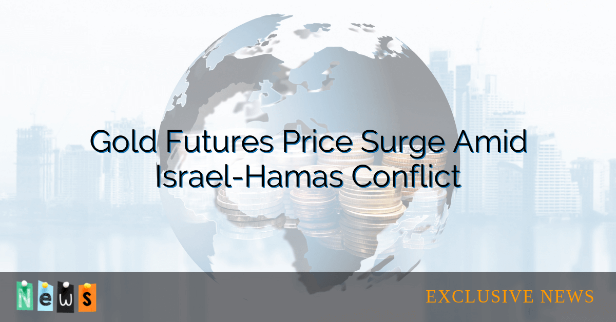 Gold Futures Price Surge Amid Israel-Hamas Conflict